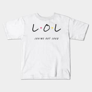 LOL Loving Out Loud Friends Style Kids T-Shirt